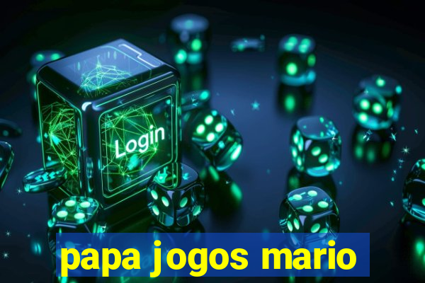 papa jogos mario